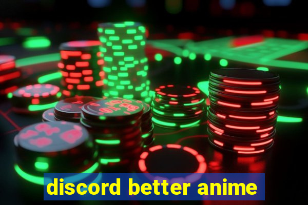 discord better anime